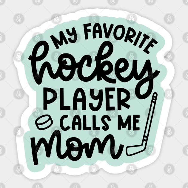 My Favorite Hockey Player Calls Me Mom Ice Hockey Field Hockey Cute Funny Sticker by GlimmerDesigns